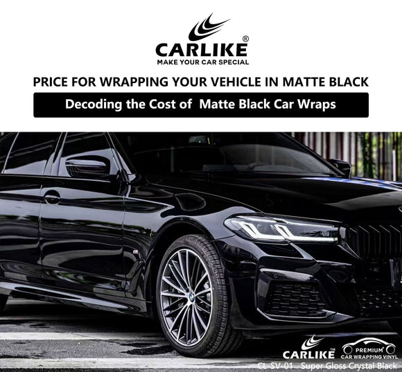 Car Enthusiasts' Guide: Decoding the Cost of Wrapping Your Vehicle in Matte Black - CARLIKE WRAP