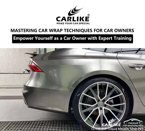 Car Wrap Mastery: Empower Yourself as a Car Owner with Expert Training Techniques - CARLIKE WRAP