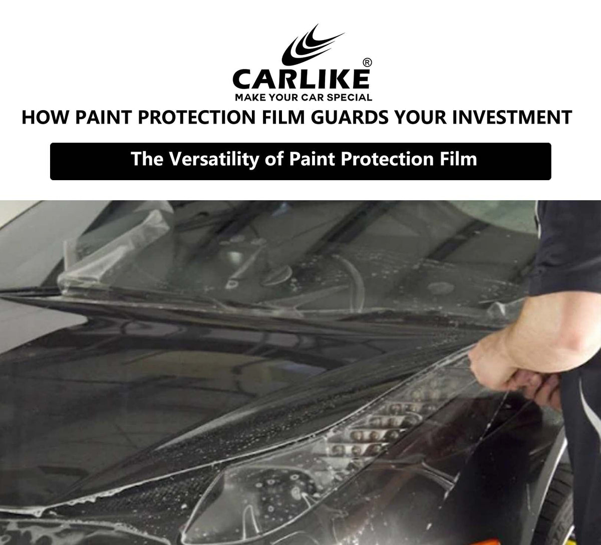 Exploring TPU Paint Protection Film Vinyl(PPF) at CARLIKE – CARLIKE WRAP
