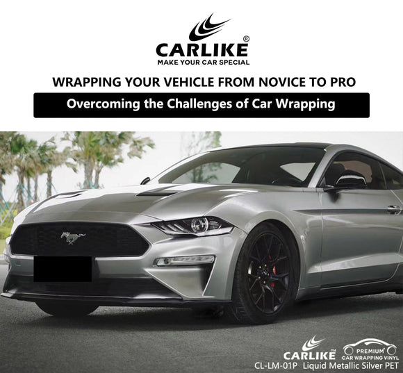 From Novice to Pro: Overcoming the Challenges of Car Wrapping for Car Owners - CARLIKE WRAP