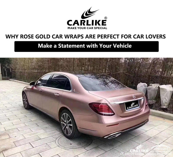 Make a Statement: Why Rose Gold Car Wraps Are Perfect for Car Enthusiasts - CARLIKE WRAP