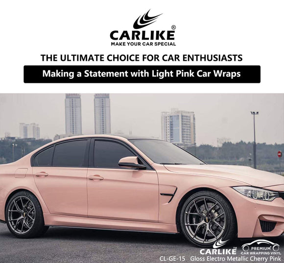 Making a Statement with Light Pink Car Wraps: The Ultimate Choice for Car Enthusiasts - CARLIKE WRAP