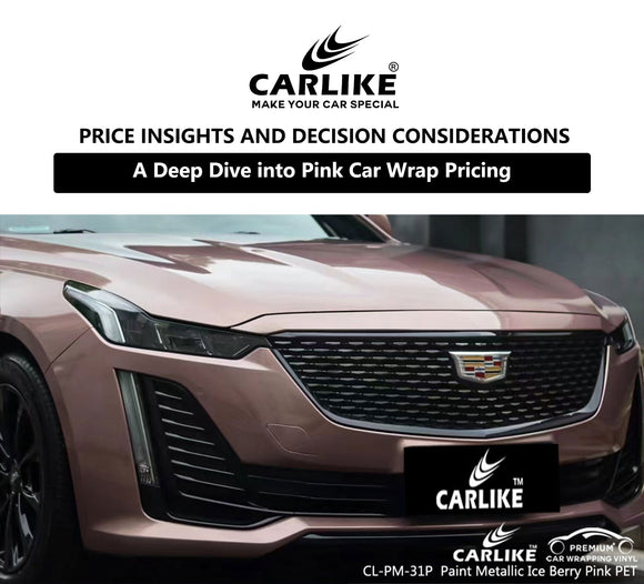 Pink Car Wraps Demystified: Price Insights and Decision Considerations - CARLIKE WRAP