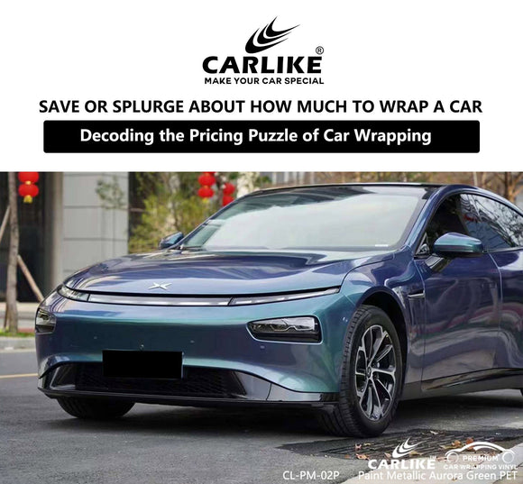 Save or Splurge? Decoding the Pricing Puzzle of Car Wrapping for Car Owners - CARLIKE WRAP