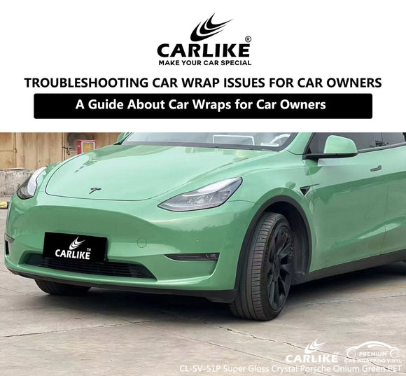 Troubleshooting Car Wrap Issues: A Guide for Car Owners - CARLIKE WRAP