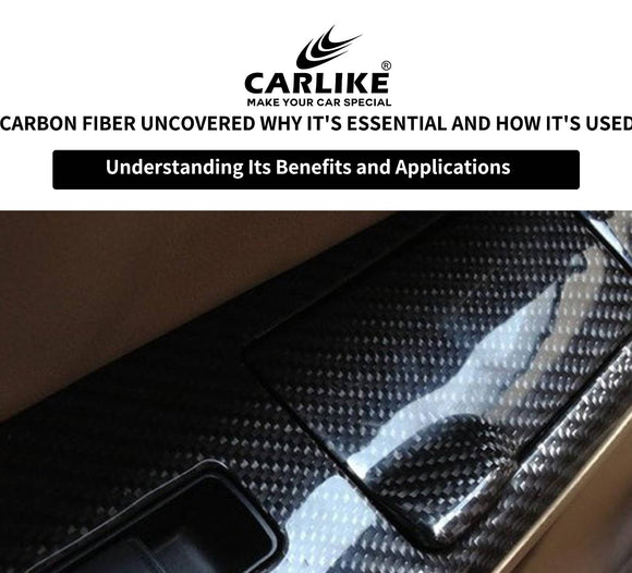 What Is And What Are the Benefits and Uses of Carbon Fiber? - CARLIKE WRAP