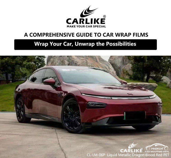 Wrap Your Car, Unwrap the Possibilities: A Comprehensive Guide to Car Wrap Films - CARLIKE WRAP